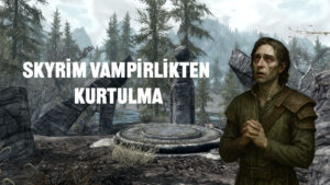 Skyrim vampirlikten kurtulma hilesi